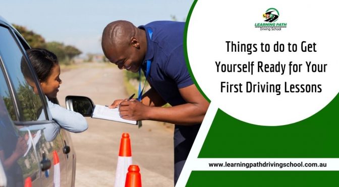 Things to do to Get Yourself Ready for Your First Driving Lessons